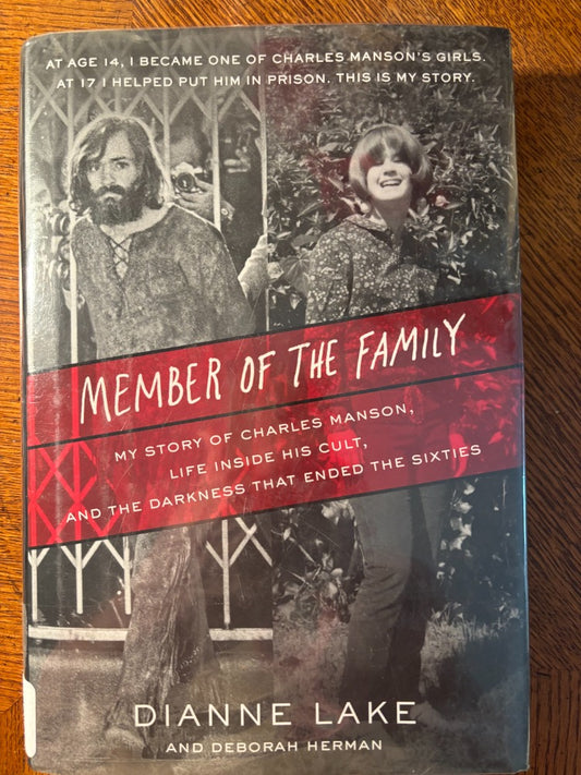 Member of the Family: My Story of Charles Manson, Life Inside His Cult, and the Darkness That Ended the Sixties Hardcover – October 24, 2017 by Dianne Lake (Author), Deborah Herman (Author)
